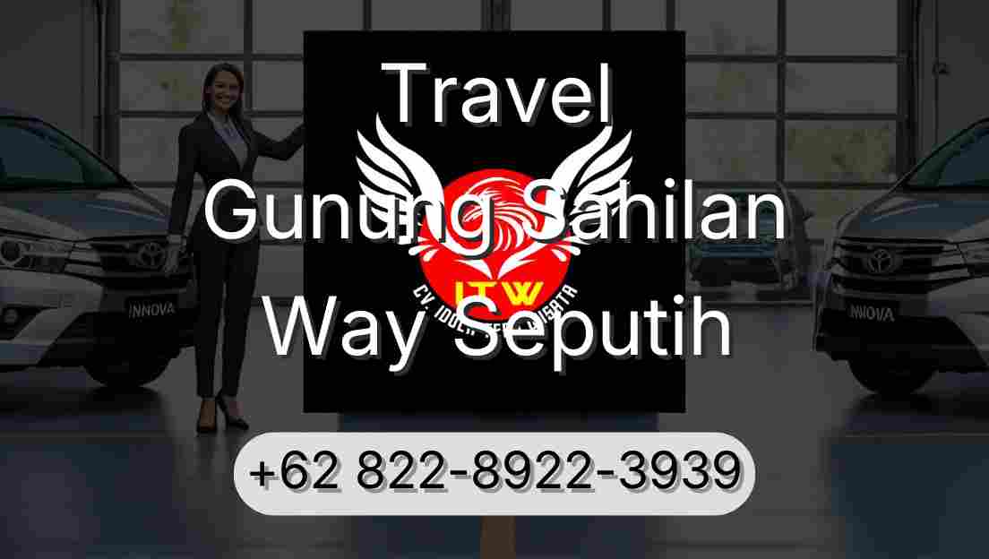 Travel Gunung Sahilan Way Seputih