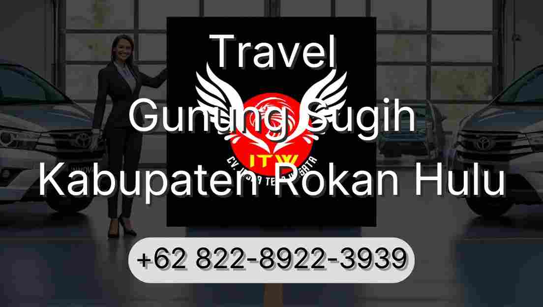 Travel Gunung Sugih Kabupaten Rokan Hulu