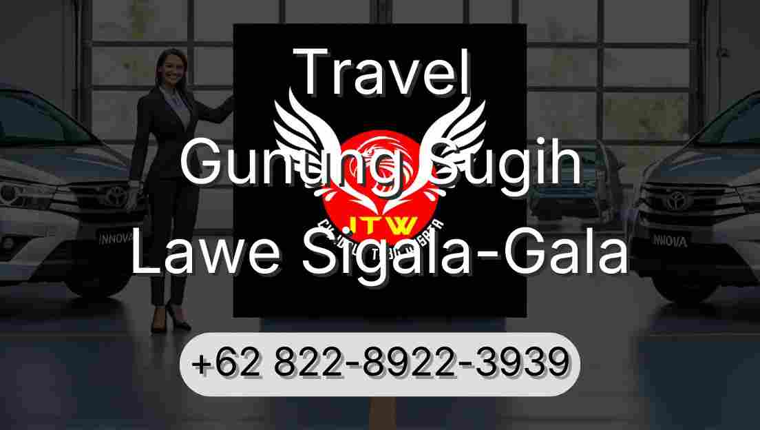 Travel Gunung Sugih Lawe Sigala-Gala