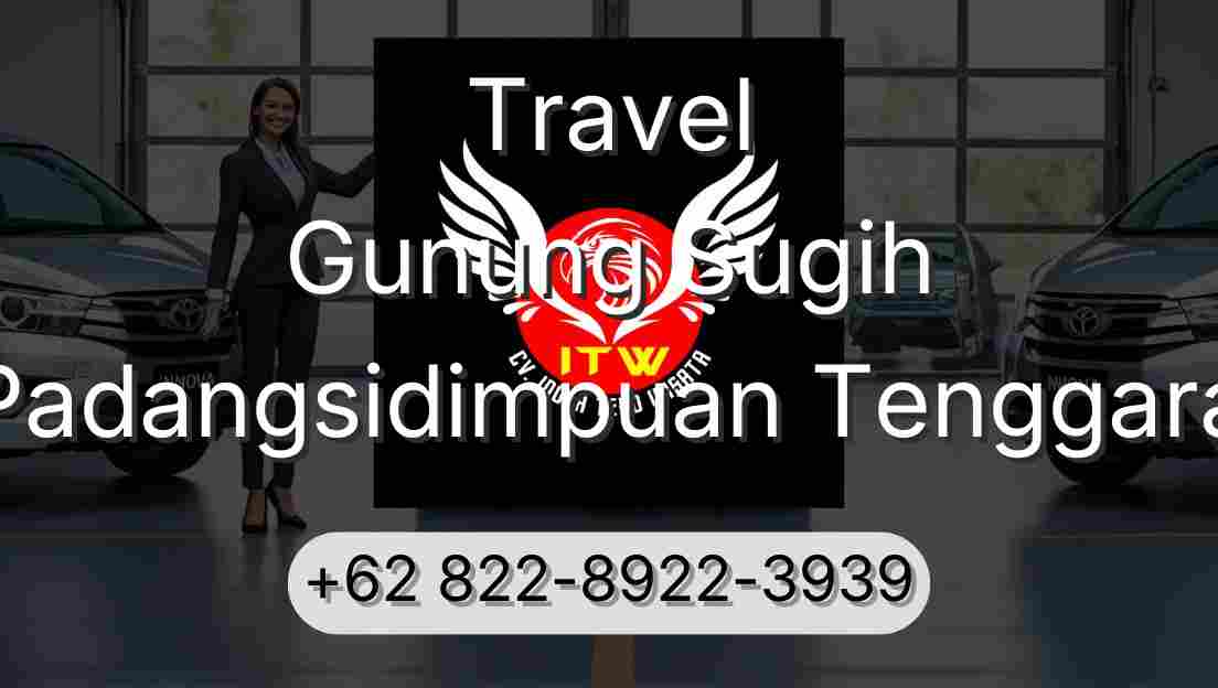 Travel Gunung Sugih Padangsidimpuan Tenggara