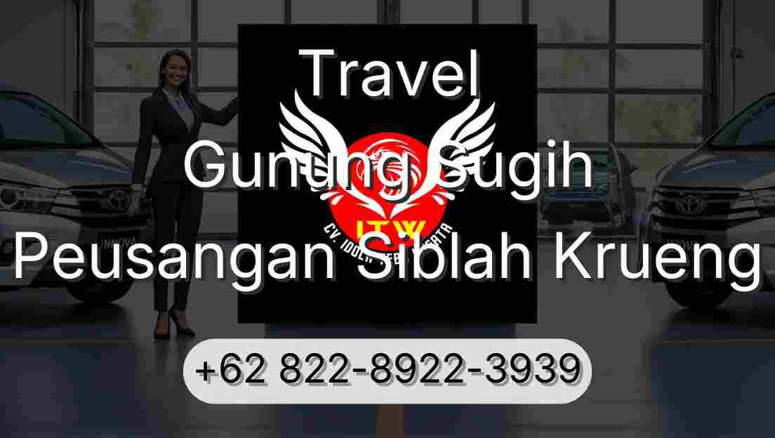 Travel Gunung Sugih Peusangan Siblah Krueng