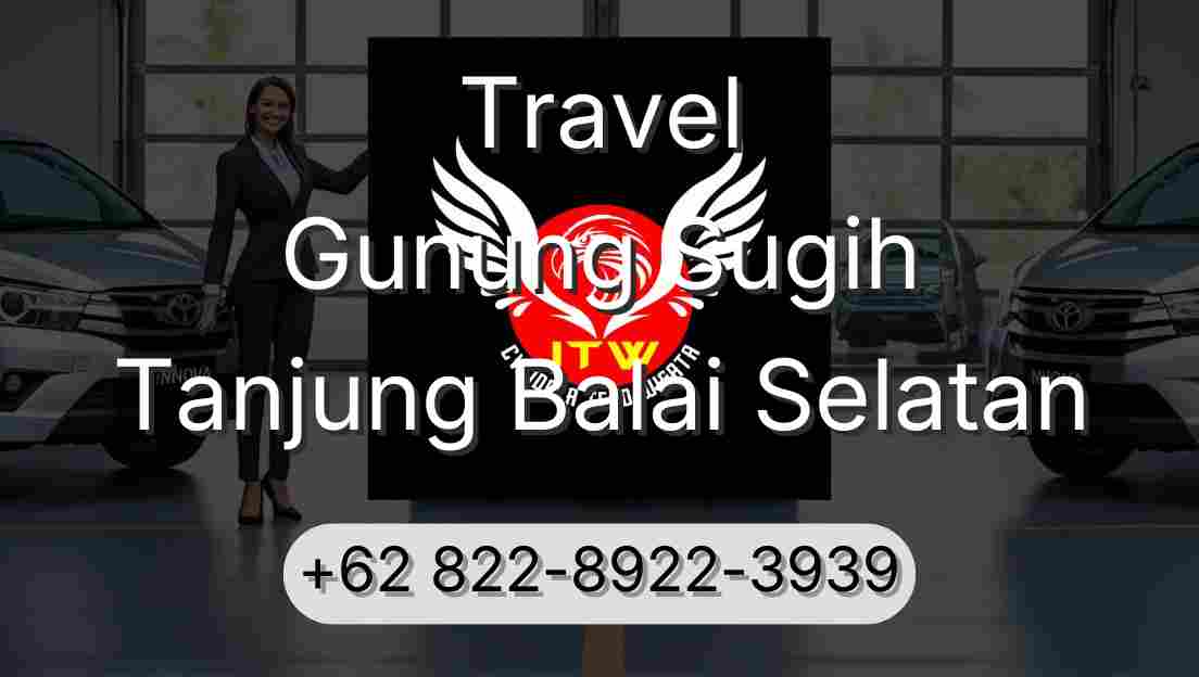 Travel Gunung Sugih Tanjung Balai Selatan