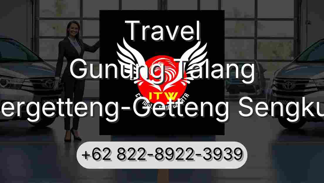 Travel Gunung Talang Pergetteng-Getteng Sengkut