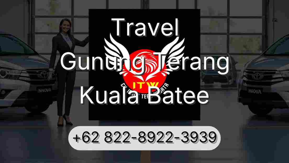 Travel Gunung Terang Kuala Batee