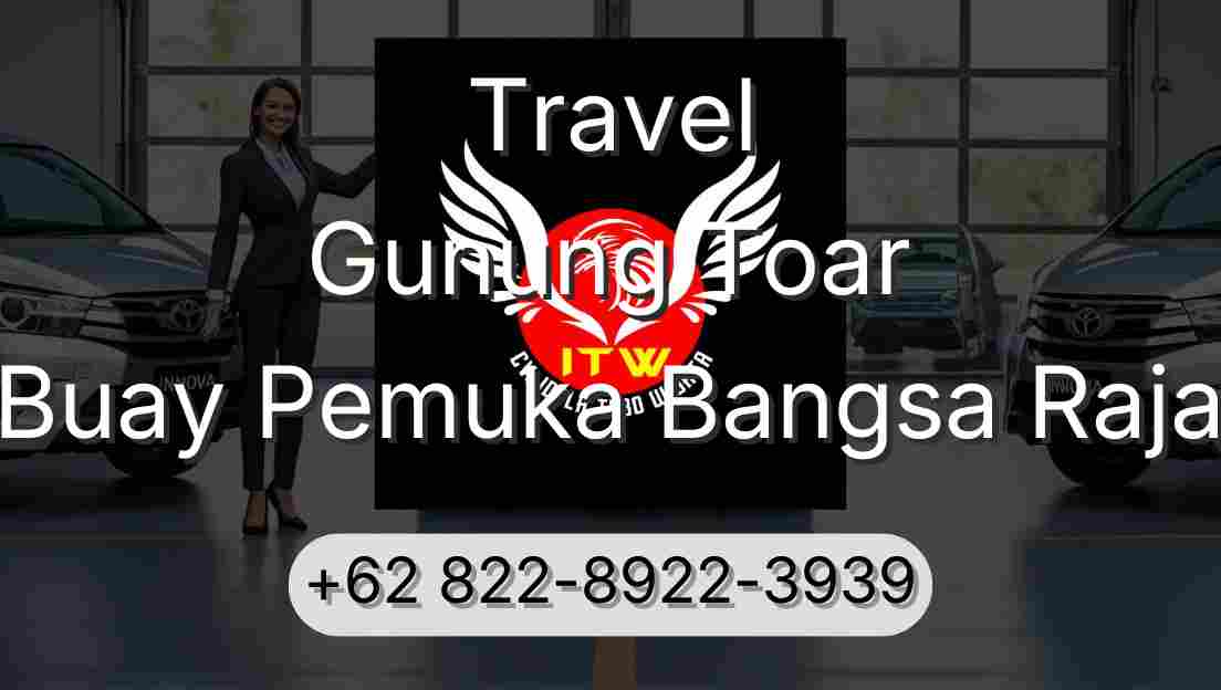 Travel Gunung Toar Buay Pemuka Bangsa Raja