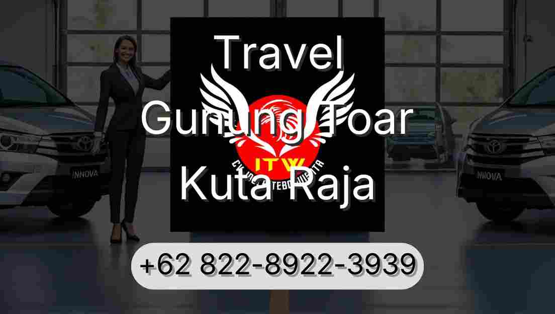 Travel Gunung Toar Kuta Raja