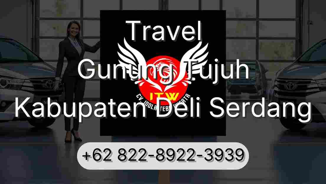 Travel Gunung Tujuh Kabupaten Deli Serdang