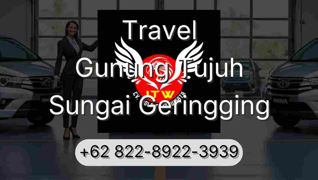 Travel Gunung Tujuh Sungai Geringging