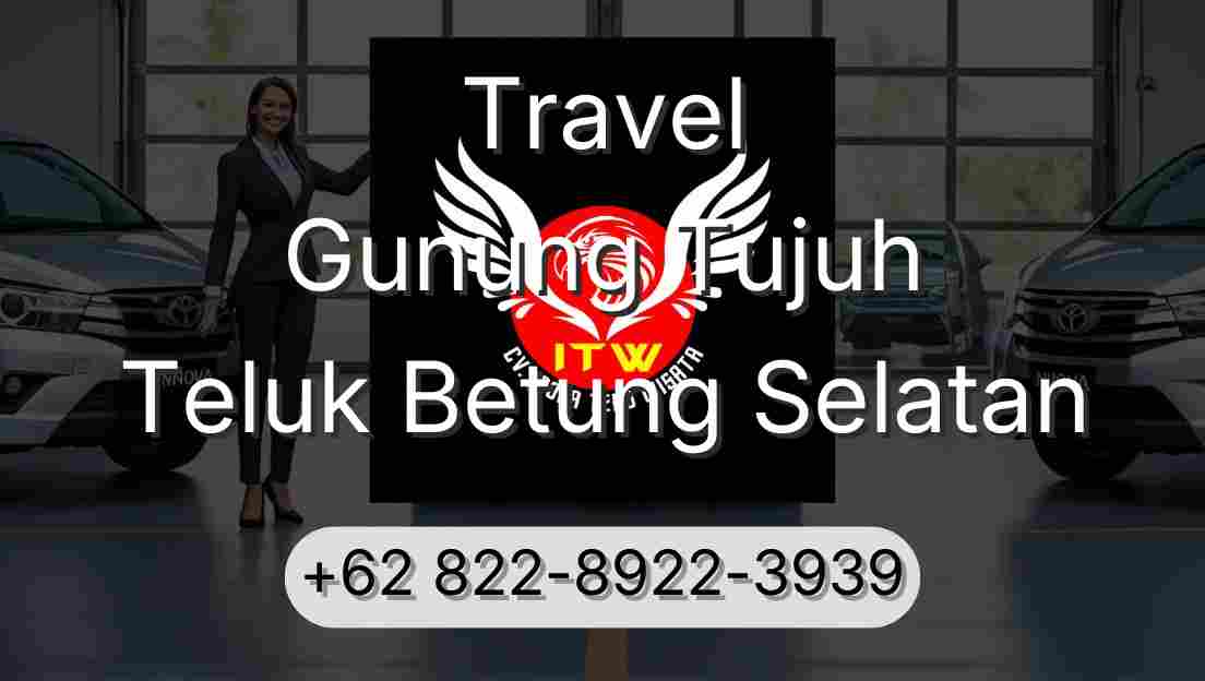 Travel Gunung Tujuh Teluk Betung Selatan