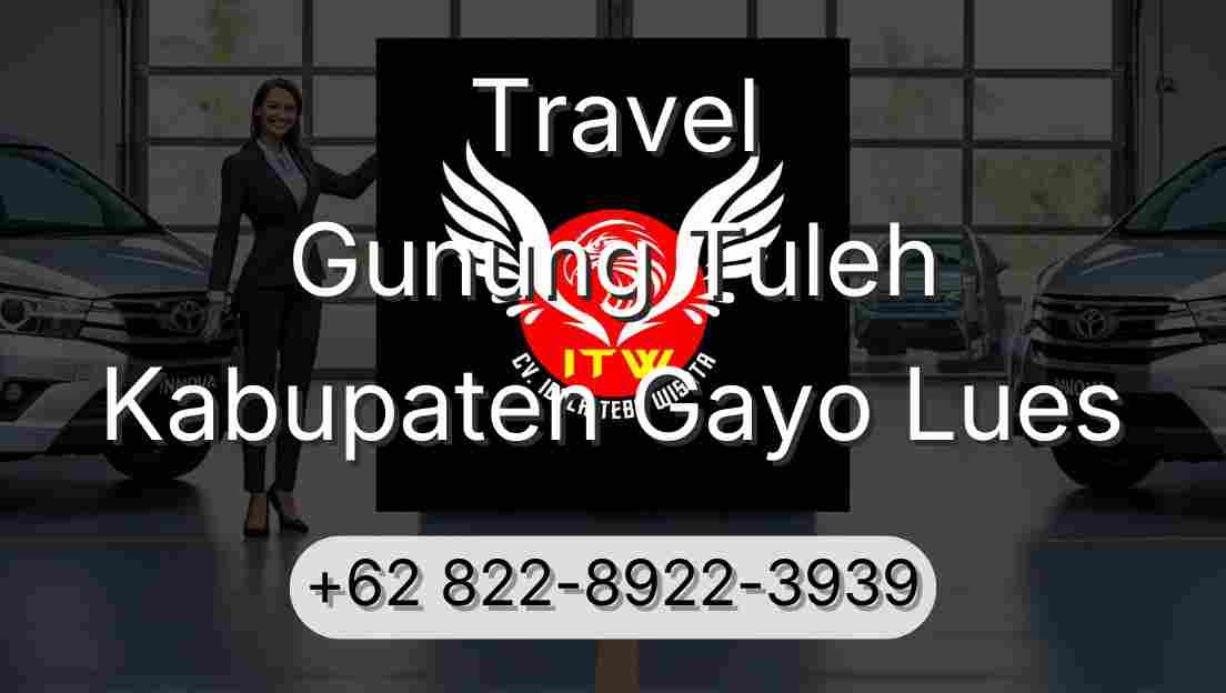 Travel Gunung Tuleh Kabupaten Gayo Lues