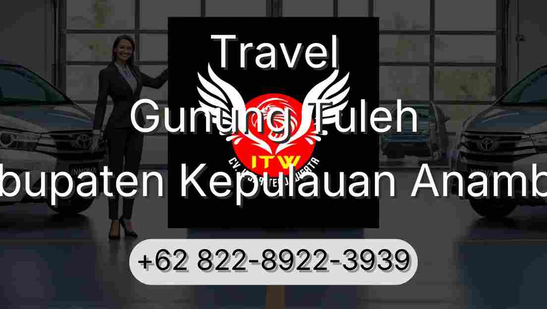 Travel Gunung Tuleh Kabupaten Kepulauan Anambas