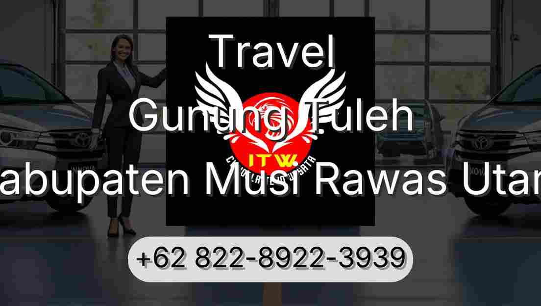 Travel Gunung Tuleh Kabupaten Musi Rawas Utara