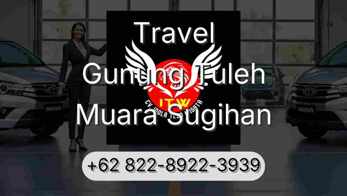 Travel Gunung Tuleh Muara Sugihan