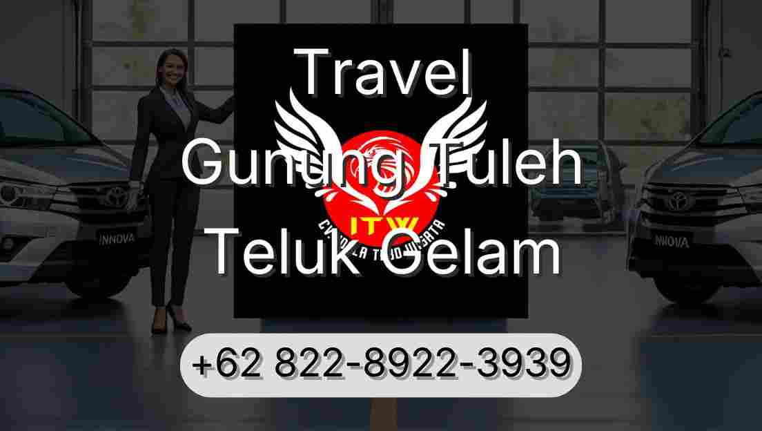 Travel Gunung Tuleh Teluk Gelam