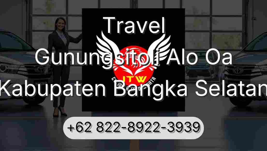 Travel Gunungsitoli Alo Oa Kabupaten Bangka Selatan