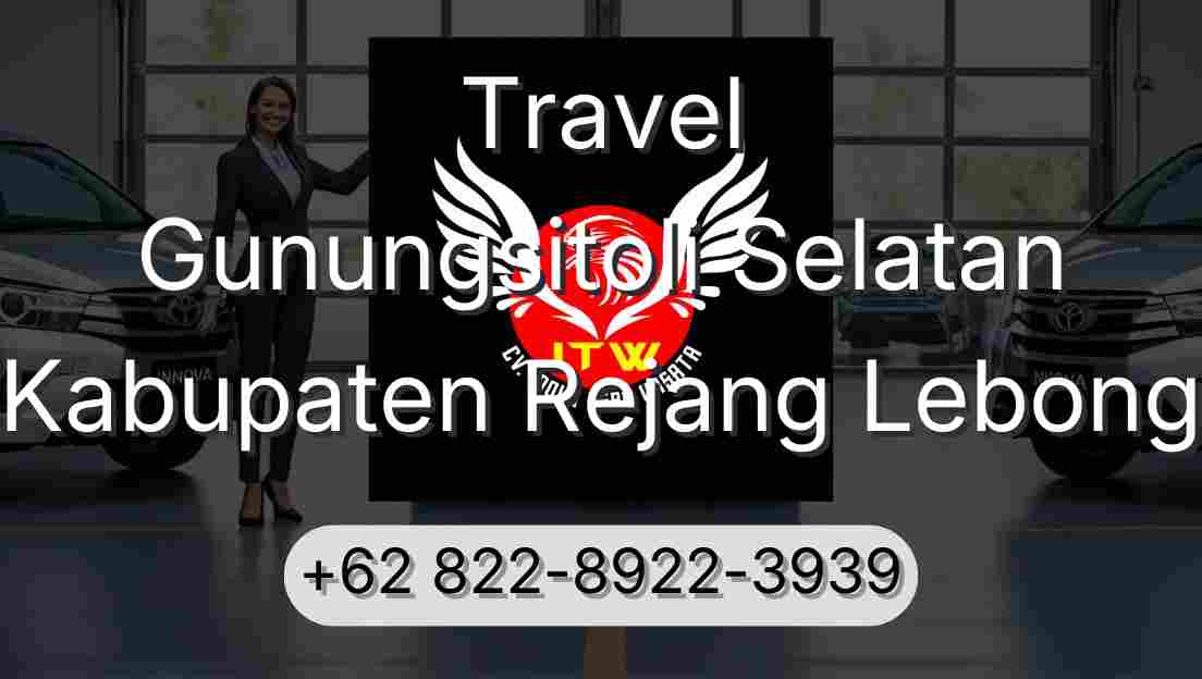 Travel Gunungsitoli Selatan Kabupaten Rejang Lebong
