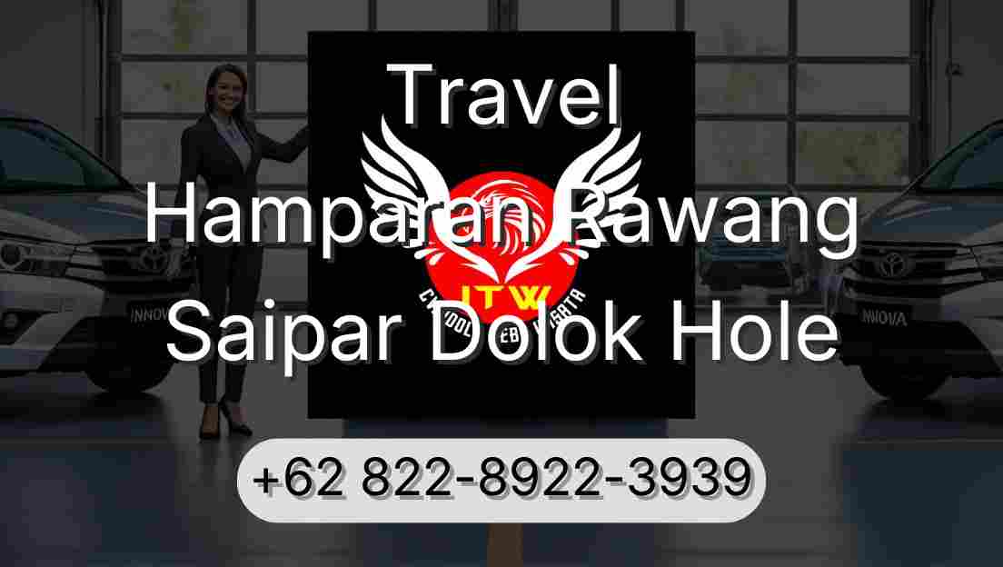 Travel Hamparan Rawang Saipar Dolok Hole