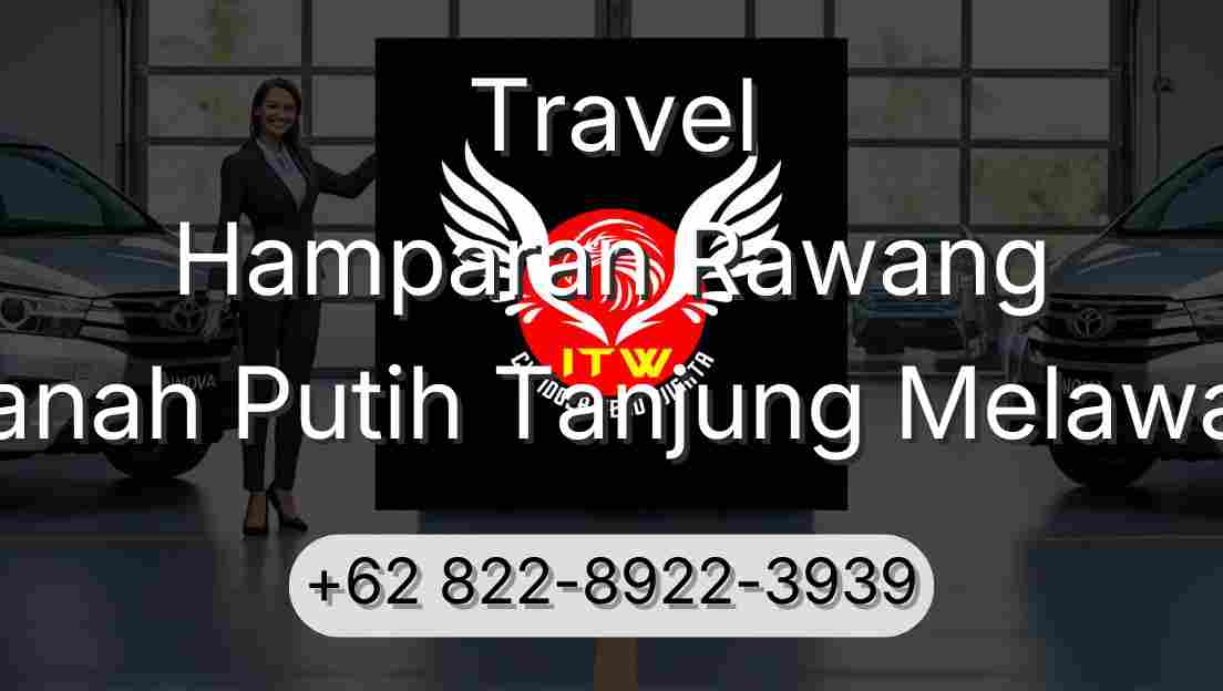 Travel Hamparan Rawang Tanah Putih Tanjung Melawan
