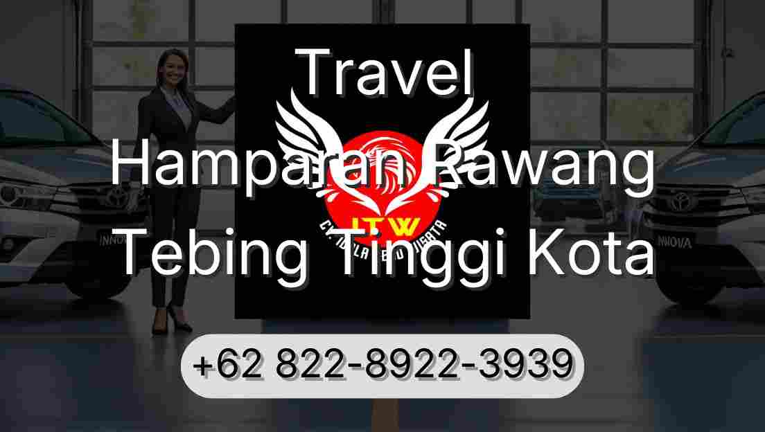 Travel Hamparan Rawang Tebing Tinggi Kota