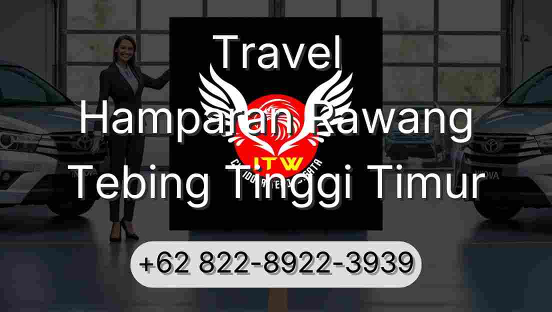 Travel Hamparan Rawang Tebing Tinggi Timur