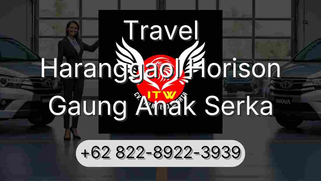 Travel Haranggaol Horison Gaung Anak Serka