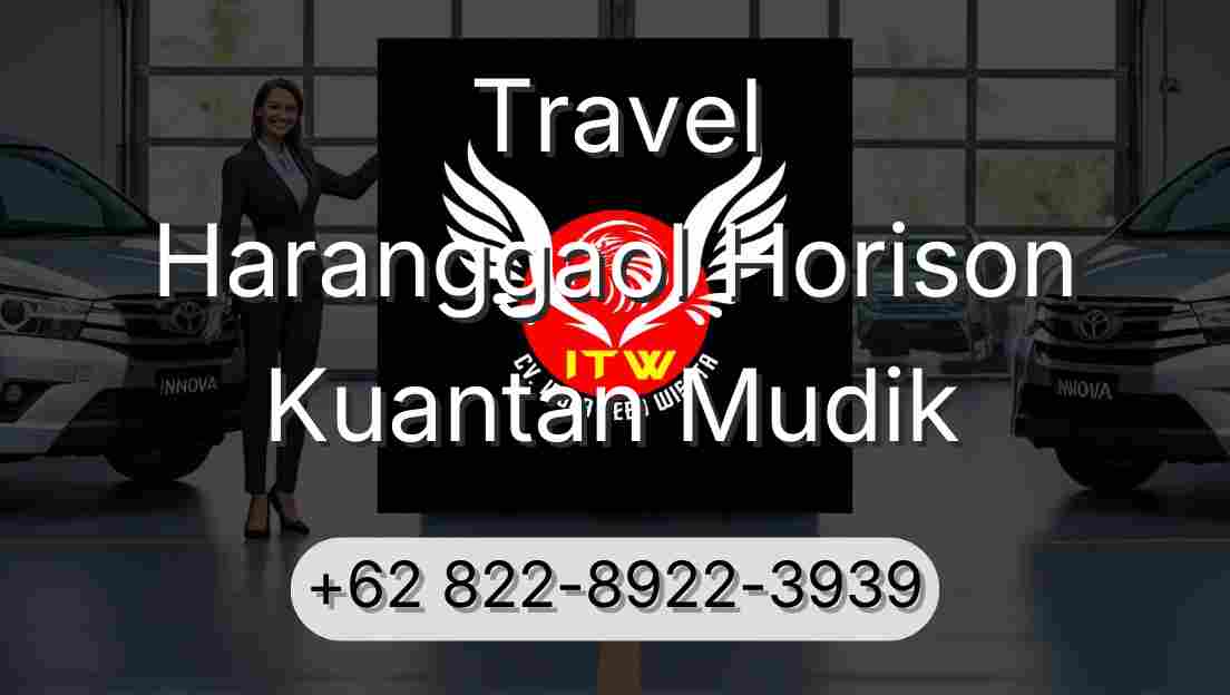Travel Haranggaol Horison Kuantan Mudik