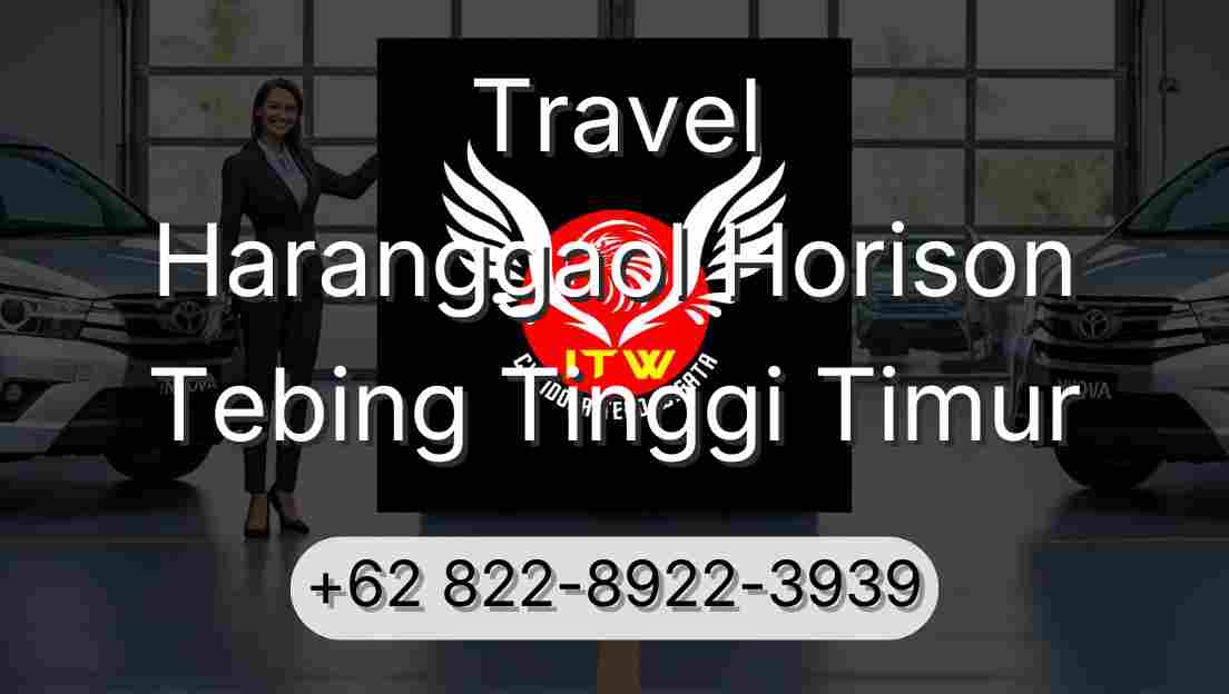 Travel Haranggaol Horison Tebing Tinggi Timur