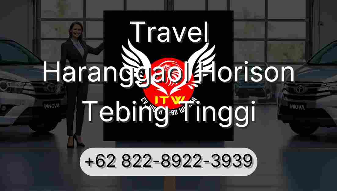 Travel Haranggaol Horison Tebing Tinggi