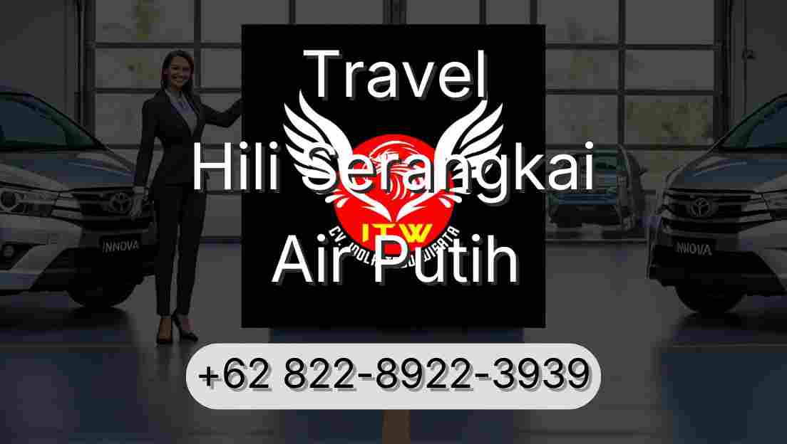 Travel Hili Serangkai Air Putih