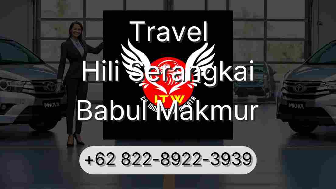 Travel Hili Serangkai Babul Makmur