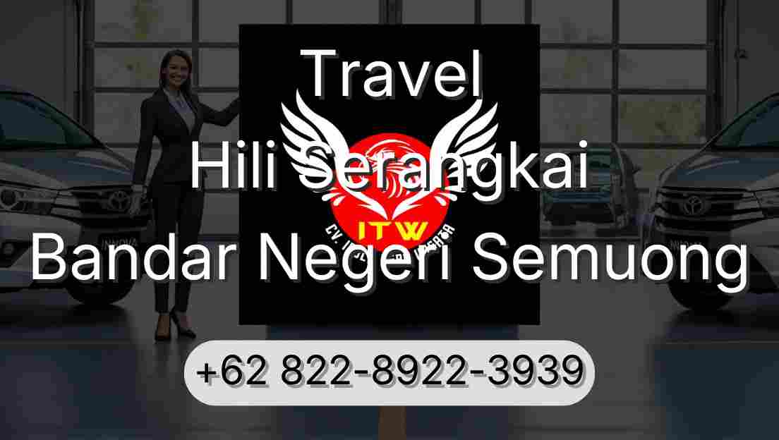 Travel Hili Serangkai Bandar Negeri Semuong