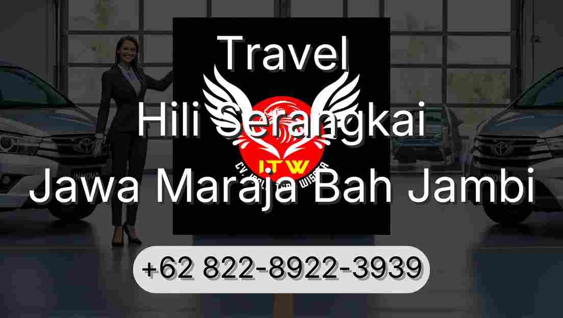 Travel Hili Serangkai Jawa Maraja Bah Jambi