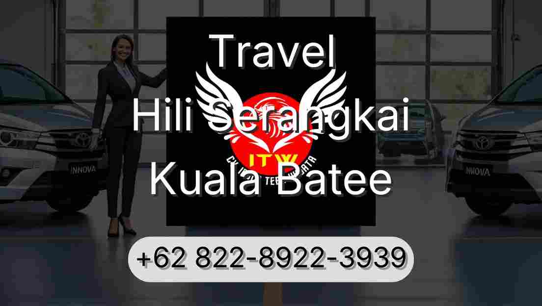 Travel Hili Serangkai Kuala Batee