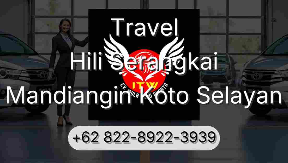 Travel Hili Serangkai Mandiangin Koto Selayan