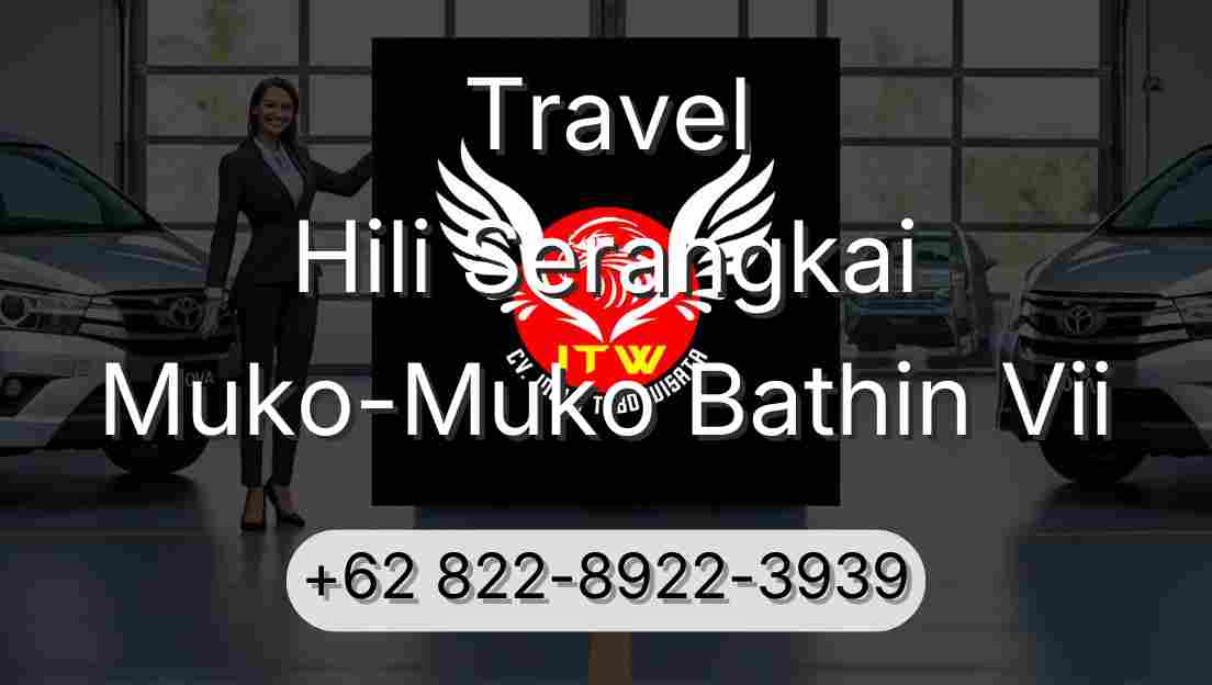 Travel Hili Serangkai Muko-Muko Bathin Vii