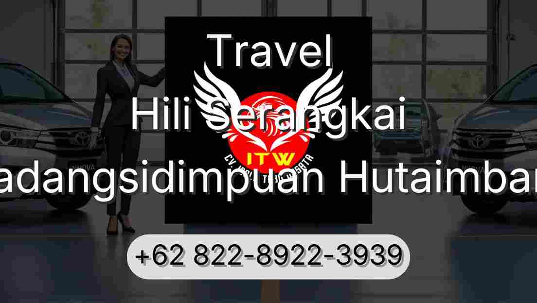 Travel Hili Serangkai Padangsidimpuan Hutaimbaru