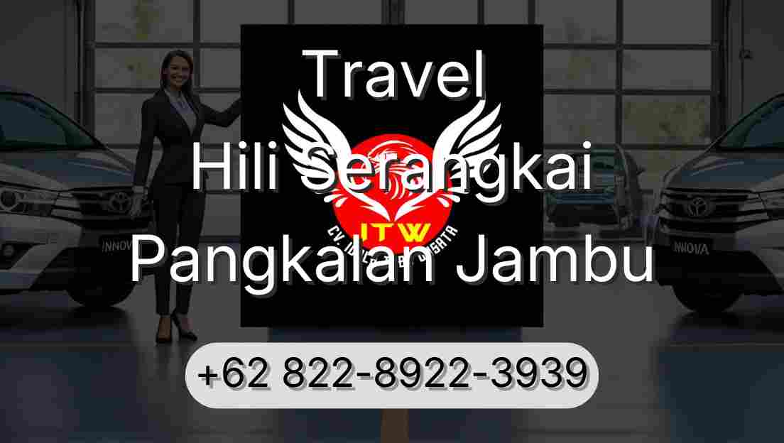 Travel Hili Serangkai Pangkalan Jambu