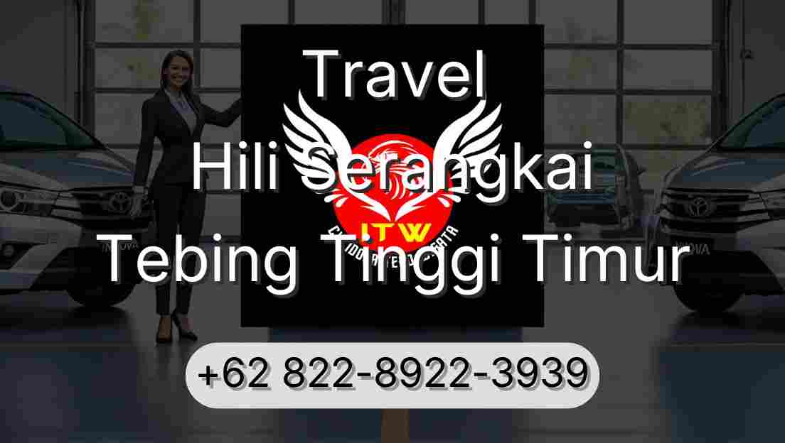 Travel Hili Serangkai Tebing Tinggi Timur