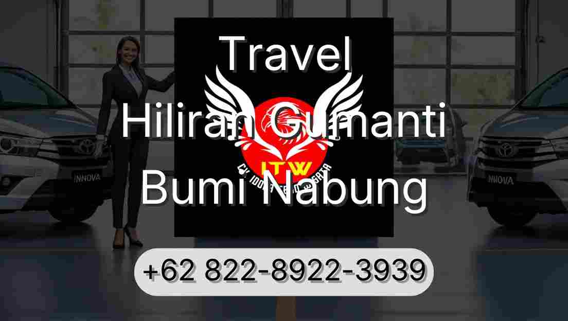Travel Hiliran Gumanti Bumi Nabung