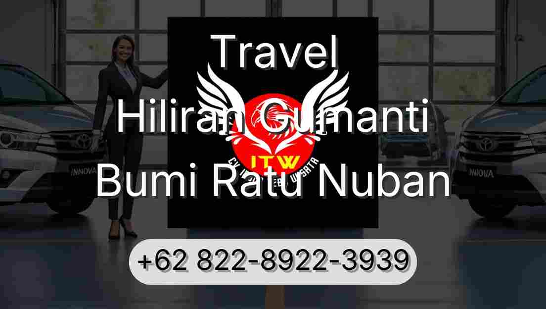 Travel Hiliran Gumanti Bumi Ratu Nuban