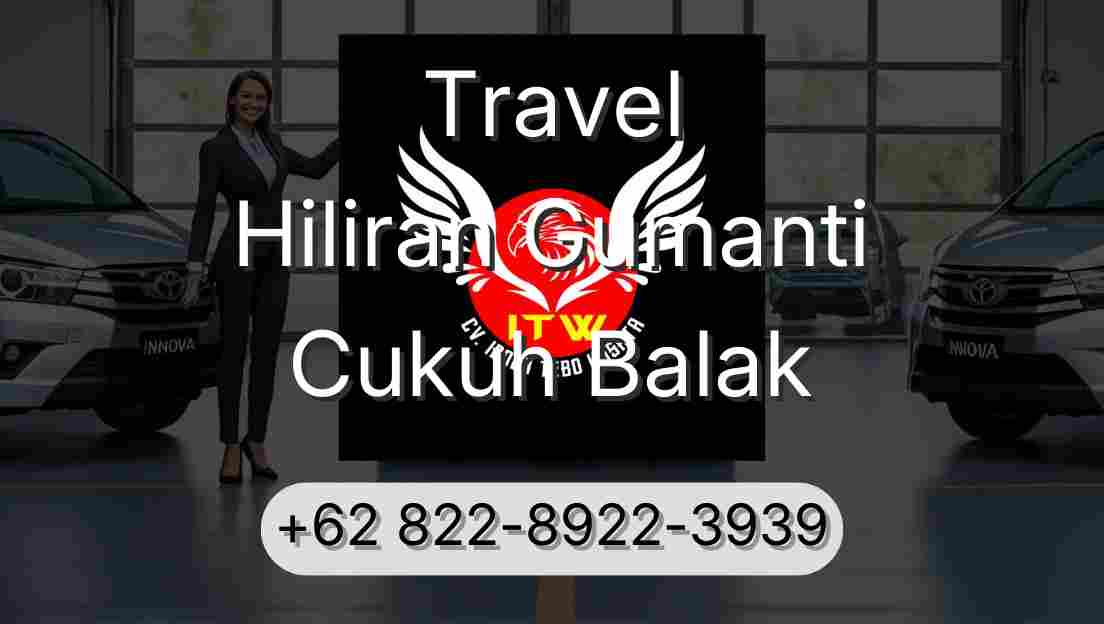 Travel Hiliran Gumanti Cukuh Balak