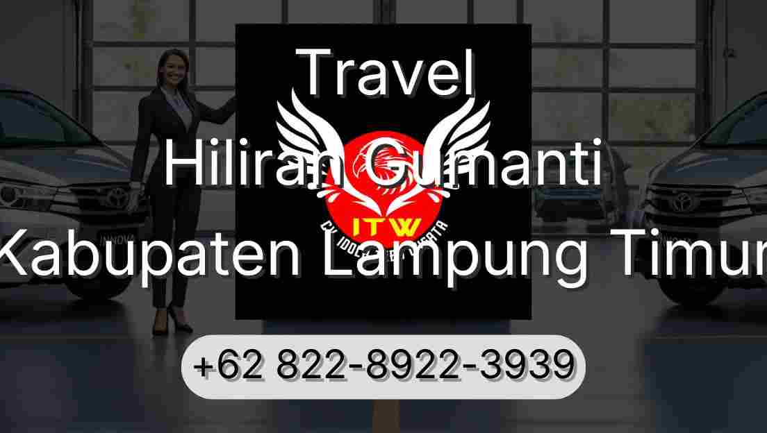 Travel Hiliran Gumanti Kabupaten Lampung Timur