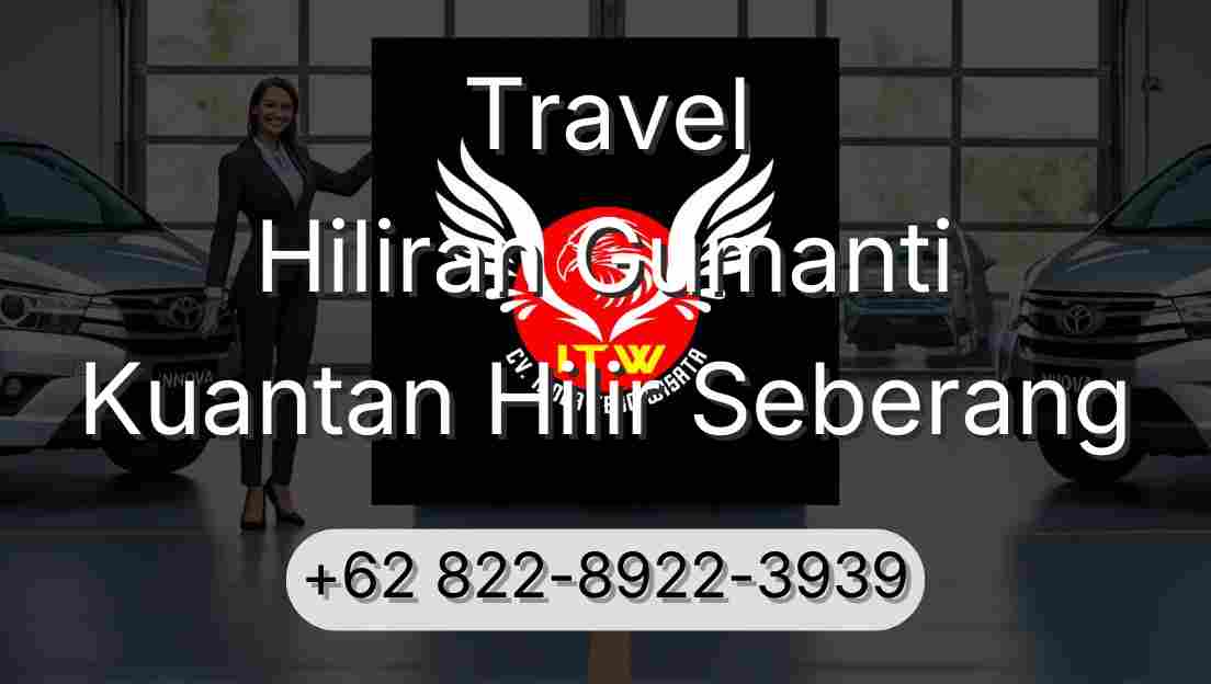 Travel Hiliran Gumanti Kuantan Hilir Seberang