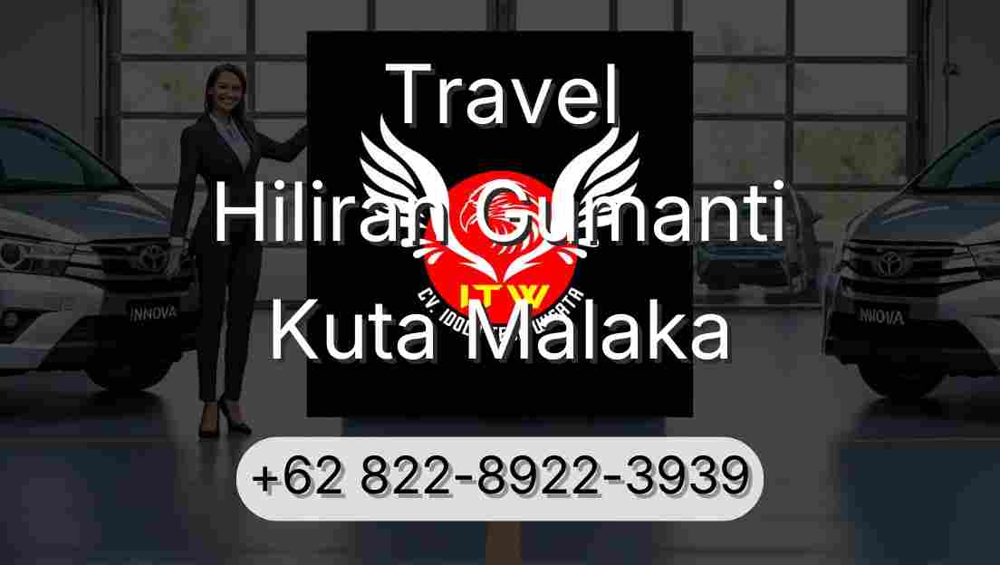Travel Hiliran Gumanti Kuta Malaka