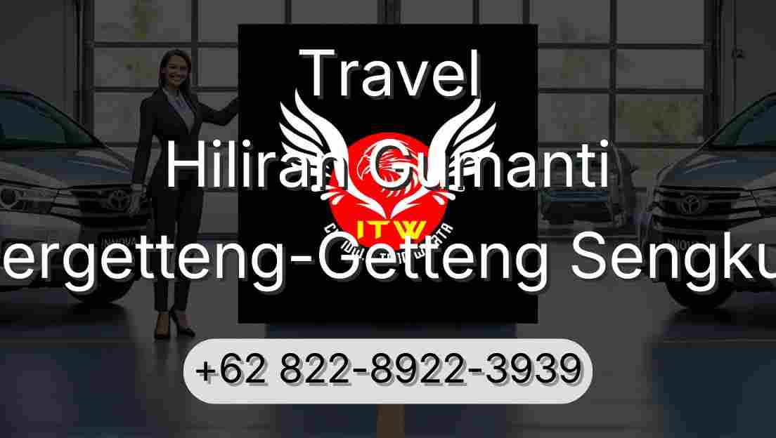 Travel Hiliran Gumanti Pergetteng-Getteng Sengkut