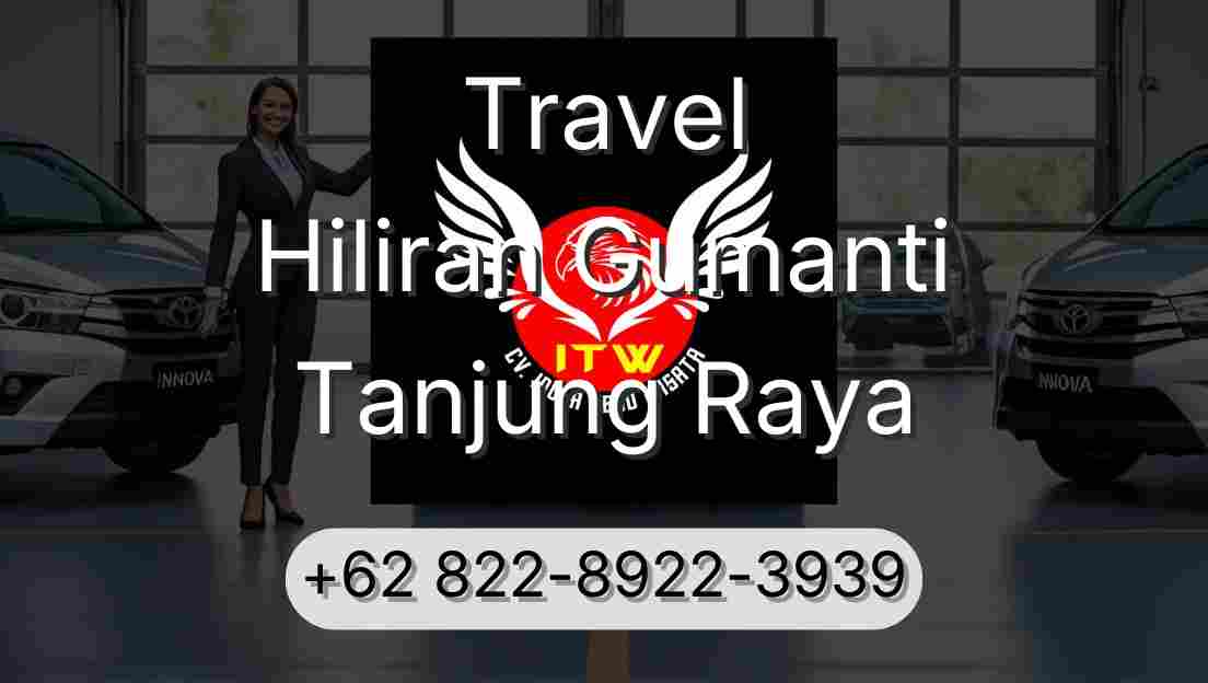 Travel Hiliran Gumanti Tanjung Raya