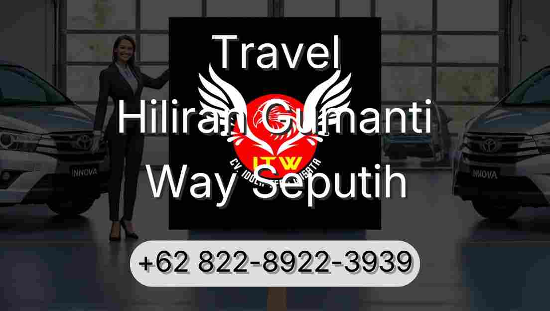 Travel Hiliran Gumanti Way Seputih