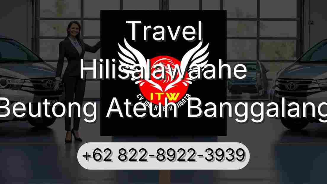 Travel Hilisalawaahe Beutong Ateuh Banggalang