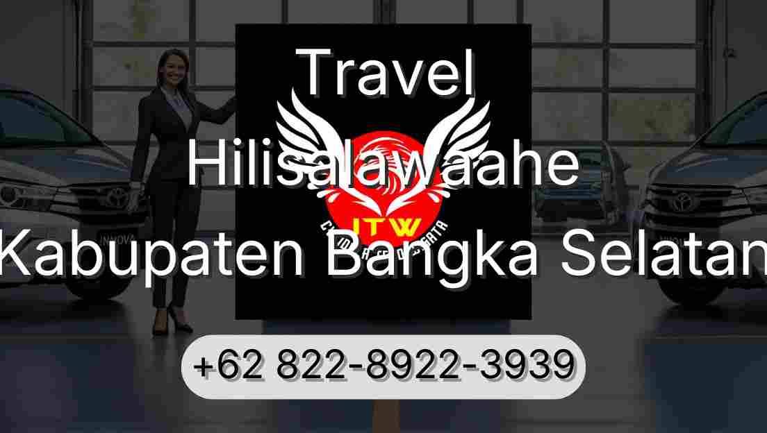 Travel Hilisalawaahe Kabupaten Bangka Selatan