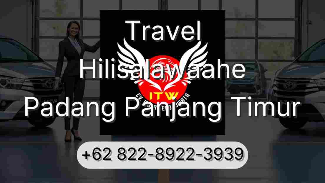 Travel Hilisalawaahe Padang Panjang Timur
